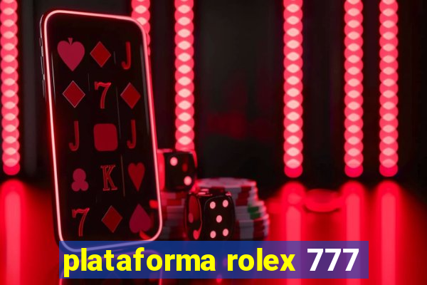 plataforma rolex 777